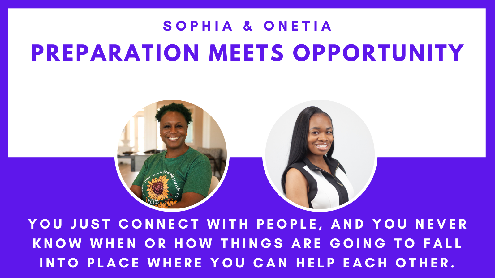 Sophia and Onetia with their photos, headline “Preparation Meets Opportunity,” and a quote about connecting with people and helping each other. The design uses purple and white.